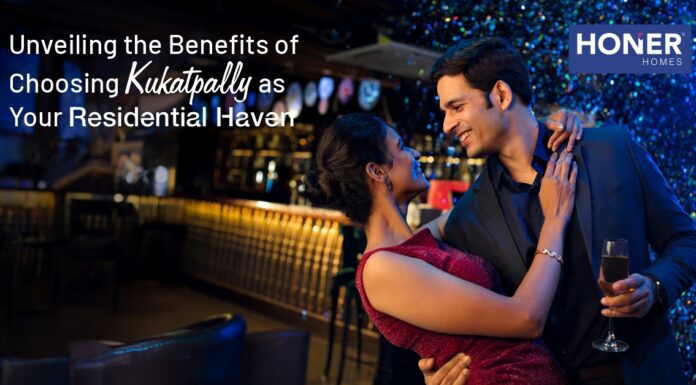 Here is why Kukatpally is the perfect location to put down roots gated community in kukatpally honer signatis