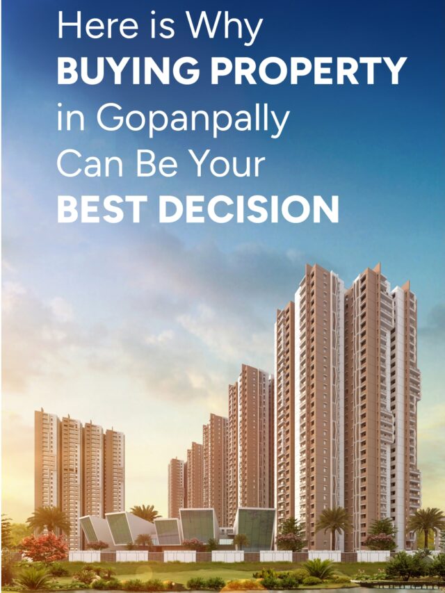 Here is Why Buying Property in Gopanpally Can Be Your Best Decision