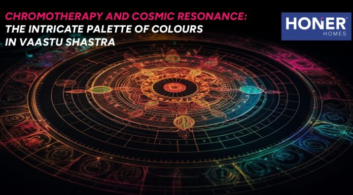 Chromotherapy and Cosmic Resonance: The Intricate Palette of Colours in Vaastu Shastra honer signatis, honer signatis kukatpally, honer signatis hyderabad, honer signatis master plan, honer signatis location, honer signatis price, honer signatis brochure