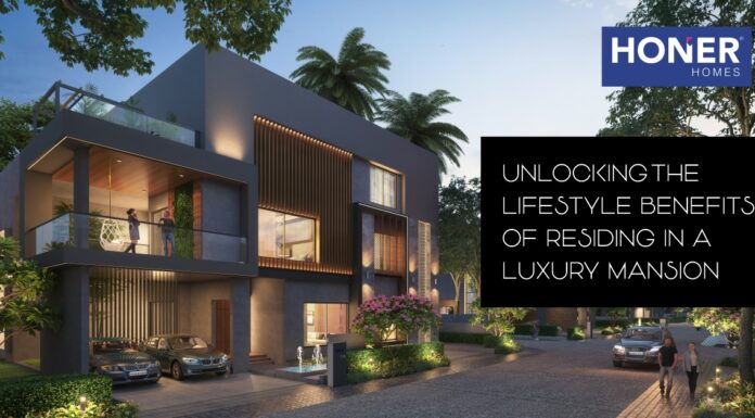 Unlocking the Lifestyle Benefits of Residing in a Luxury Mansion honer signatis, honer signatis kukatpally, honer signatis hyderabad, honer signatis master plan, honer signatis location, honer signatis price, honer signatis brochure