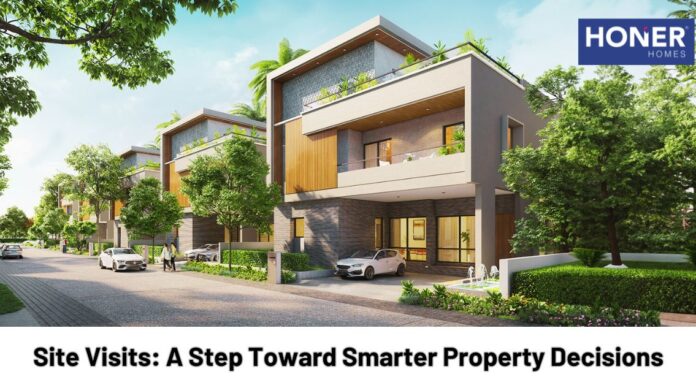From Vision to Reality: Importance of Property Site Visits before making a purchase decision honer signatis, honer signatis kukatpally, honer signatis hyderabad, honer signatis master plan, honer signatis location, honer signatis price, honer signatis brochure